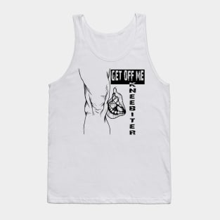 Get off me kneebiter Tank Top